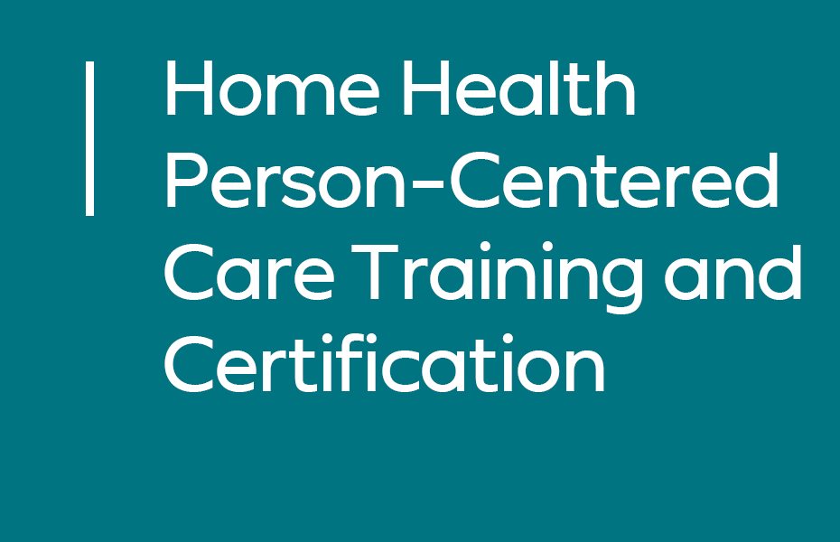 Improving Patient Outcomes and Satisfaction through Person-Centered Care Delivery - Home Health