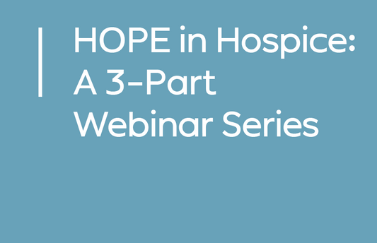 HOPE in Hospice: A 3-Part Webinar Series on Mastering the Hospice Outcomes and Patient Evaluation Tool
