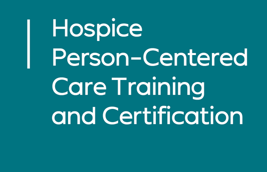 Improving Patient and Family Experience of Care through Person-Centered Care Delivery - Hospice